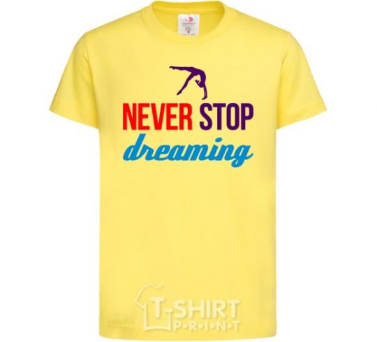 Kids T-shirt Never stop dreaming cornsilk фото