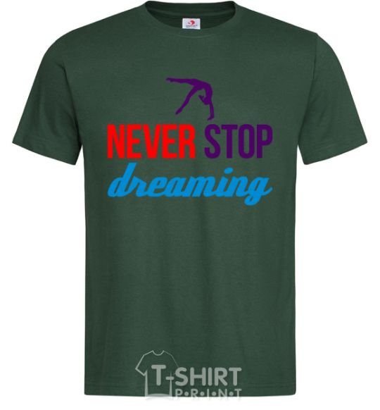 Men's T-Shirt Never stop dreaming bottle-green фото