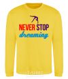 Sweatshirt Never stop dreaming yellow фото