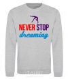 Sweatshirt Never stop dreaming sport-grey фото