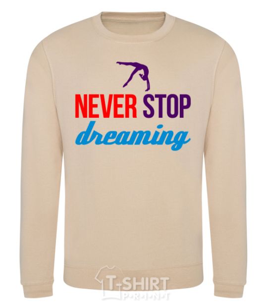 Sweatshirt Never stop dreaming sand фото