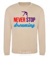 Sweatshirt Never stop dreaming sand фото