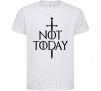 Kids T-shirt Not today White фото