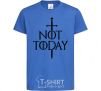 Детская футболка Not today Ярко-синий фото