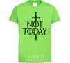 Kids T-shirt Not today orchid-green фото