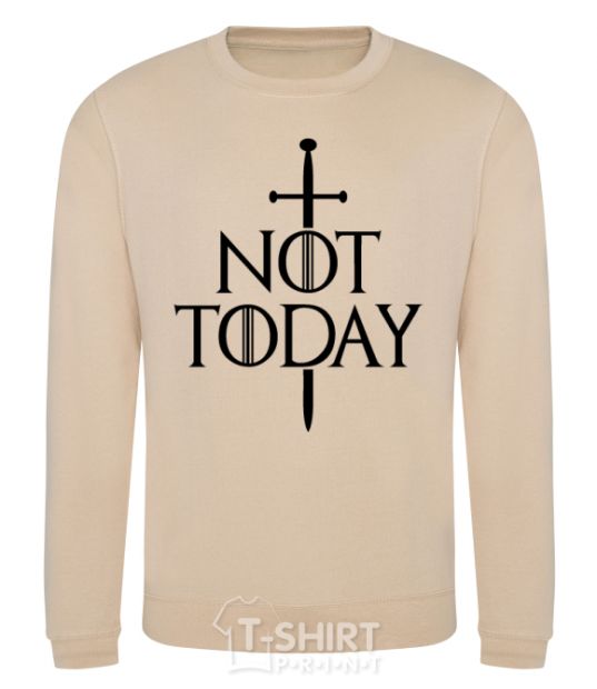 Sweatshirt Not today sand фото