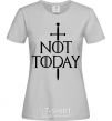 Women's T-shirt Not today grey фото