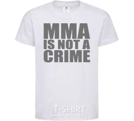 Kids T-shirt MMA is not a crime White фото