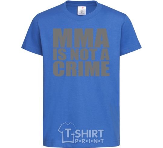Kids T-shirt MMA is not a crime royal-blue фото