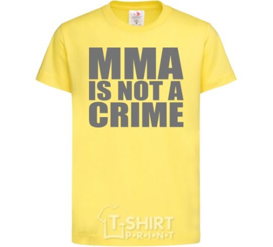Kids T-shirt MMA is not a crime cornsilk фото