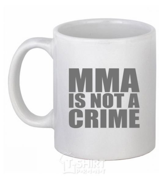 Ceramic mug MMA is not a crime White фото