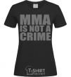 Women's T-shirt MMA is not a crime black фото