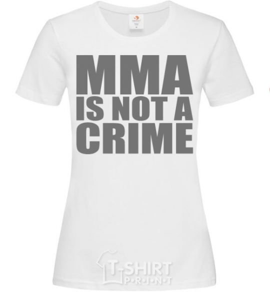 Women's T-shirt MMA is not a crime White фото