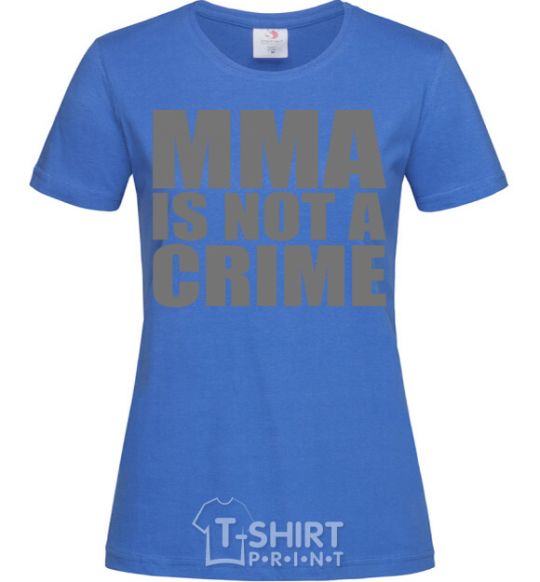 Women's T-shirt MMA is not a crime royal-blue фото