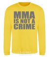 Sweatshirt MMA is not a crime yellow фото