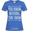 Women's T-shirt You know nothing royal-blue фото