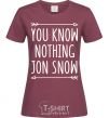 Women's T-shirt You know nothing burgundy фото