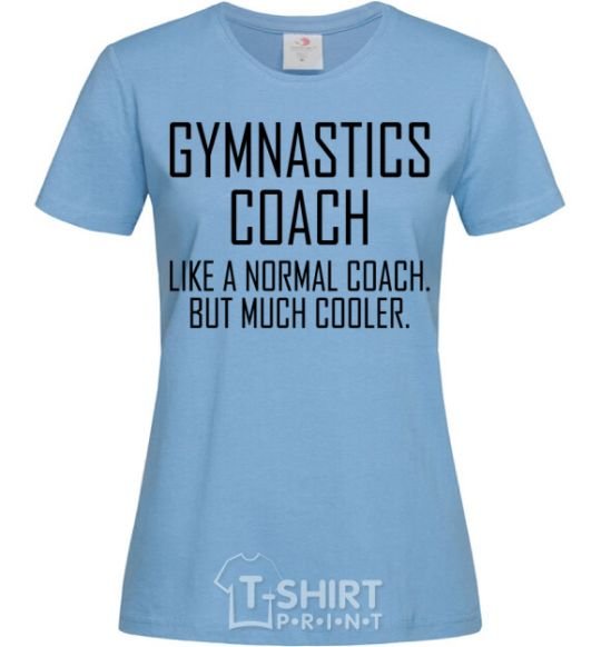 Women's T-shirt Gymnastic coach cooler sky-blue фото