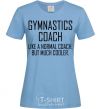 Women's T-shirt Gymnastic coach cooler sky-blue фото