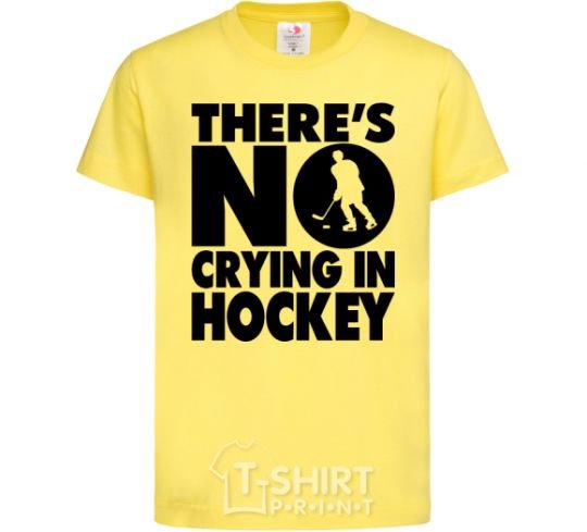 Kids T-shirt There's no crying in hockey cornsilk фото