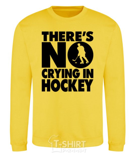 Sweatshirt There's no crying in hockey yellow фото