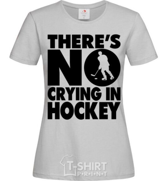 Women's T-shirt There's no crying in hockey grey фото