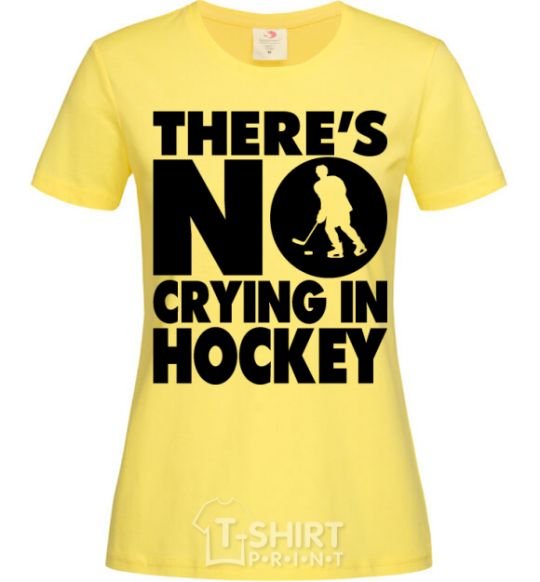 Женская футболка There's no crying in hockey Лимонный фото