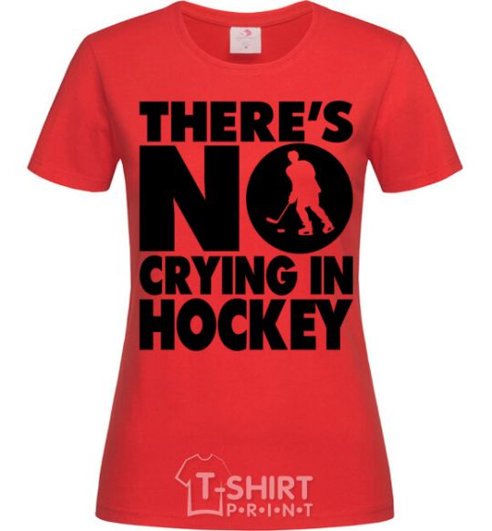 Women's T-shirt There's no crying in hockey red фото