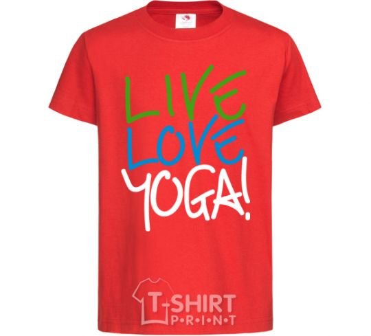 Kids T-shirt Live love yоga red фото