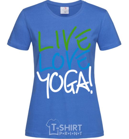 Women's T-shirt Live love yоga royal-blue фото