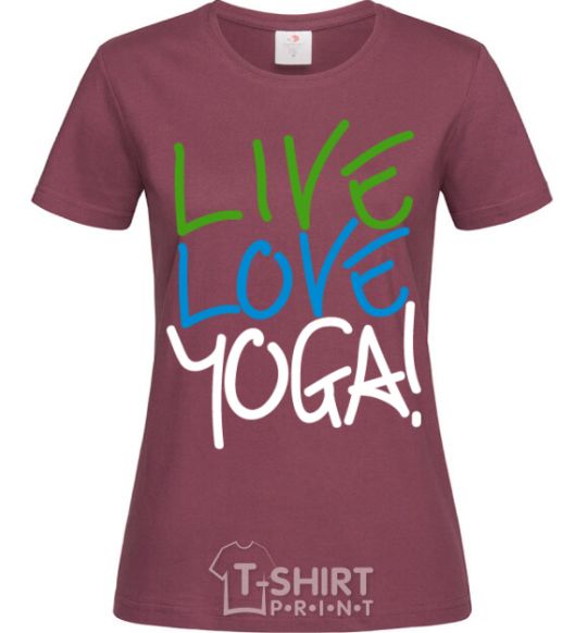 Women's T-shirt Live love yоga burgundy фото