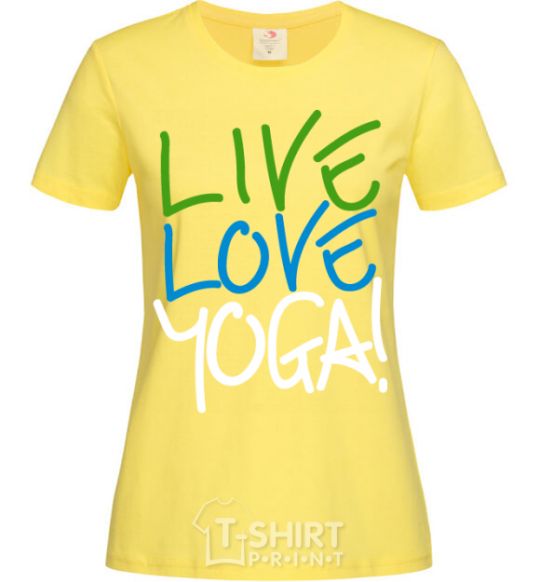 Women's T-shirt Live love yоga cornsilk фото
