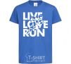 Kids T-shirt Live love run royal-blue фото