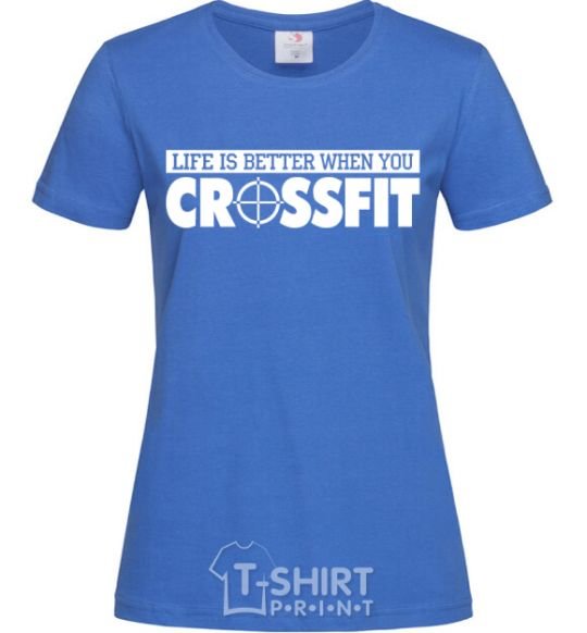 Women's T-shirt Life is better when you crossfit royal-blue фото