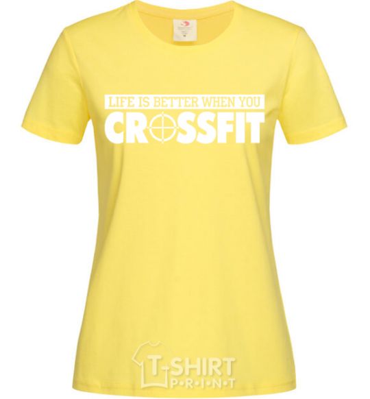 Women's T-shirt Life is better when you crossfit cornsilk фото