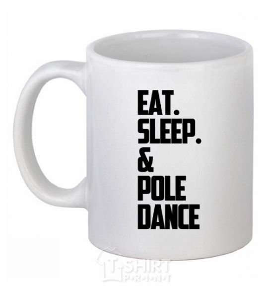 Ceramic mug Eat sleep pole dance White фото