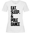 Women's T-shirt Eat sleep pole dance White фото