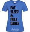 Women's T-shirt Eat sleep pole dance royal-blue фото