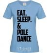 Women's T-shirt Eat sleep pole dance sky-blue фото