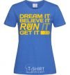 Women's T-shirt Dream it believe it royal-blue фото