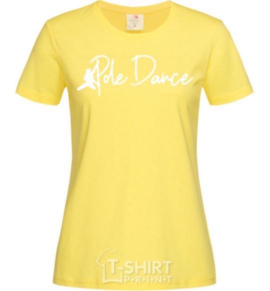 Women's T-shirt Pole dance text girl cornsilk фото