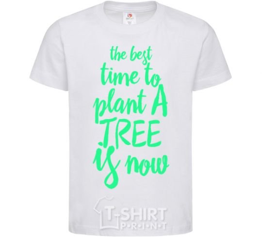 Детская футболка The best time to plant a tree is now Белый фото