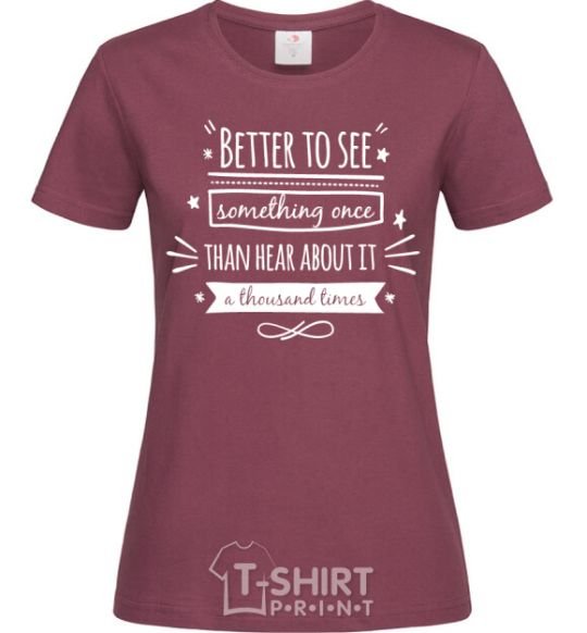 Women's T-shirt Better to see burgundy фото