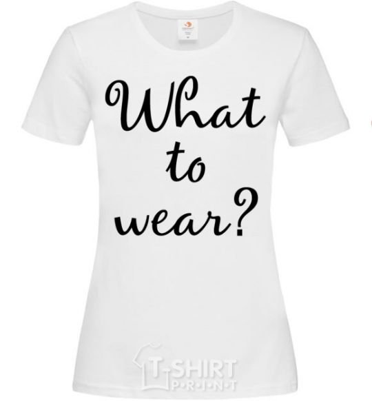 Women's T-shirt What to wear White фото