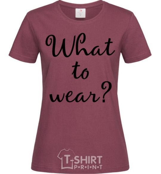 Women's T-shirt What to wear burgundy фото