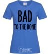 Women's T-shirt Bad to the bone royal-blue фото