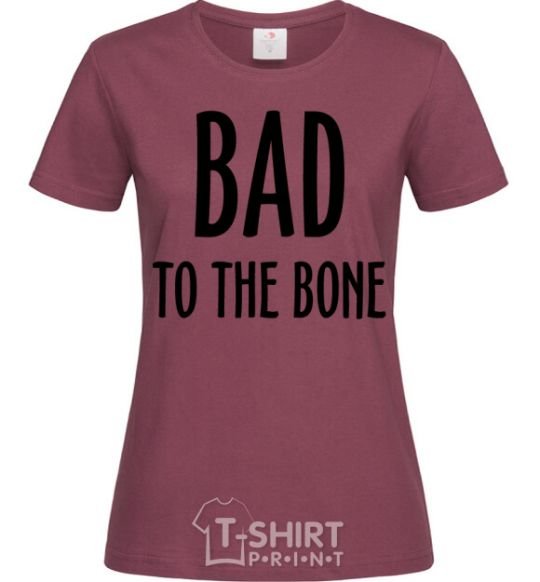 Women's T-shirt Bad to the bone burgundy фото