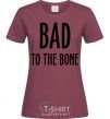 Women's T-shirt Bad to the bone burgundy фото