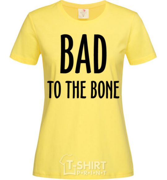 Women's T-shirt Bad to the bone cornsilk фото