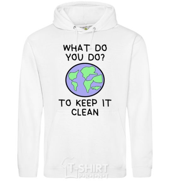 Men`s hoodie What do you do to keep it clean White фото